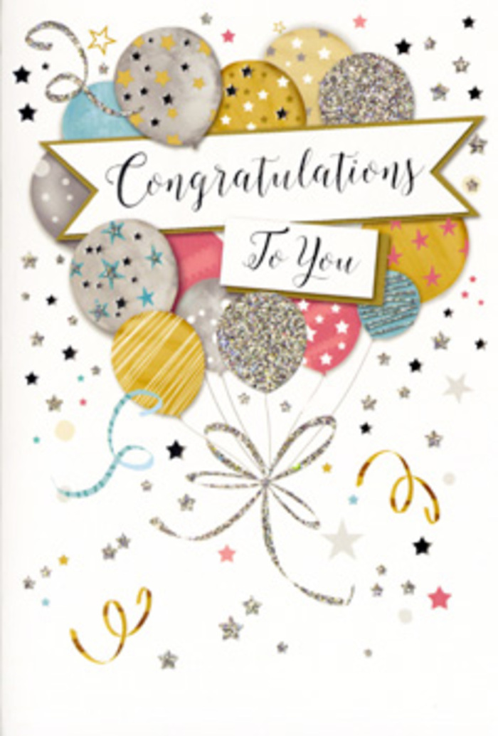 The congratulations card shown here is designed like a graceful celebration in miniature, reminiscent of a joyful gathering in Longford on a bright afternoon. At its heart floats a loose bouquet of balloons, layered elegantly in metallic and pastel tones: warm gold and champagne, cool silver, soft blush pink, gentle dove grey and light sky blue. Each balloon is decorated with fine details-some with vertical stripes, others sprinkled with tiny stars or flecks of glitter-creating a varied yet harmonious cluster that feels much like a well-balanced floral arrangement. Delicate ribbons in shimmering gold and silver curl down from the balloons, interlacing and looping with the easy movement of streamers drifting in a light breeze along the village streets. Across the centre stretches a refined banner in a pale, neutral shade, bearing the words Congratulations To You in ornate cursive lettering. The script is both celebratory and poised, giving the card a timeless elegance that would suit graduations, promotions or personal triumphs alike. Around this focal point, the background is gently scattered with metallic stars, dots and confetti-like curls, suggesting the lively atmosphere of a party carrying on into the evening. The printed texture appears subtly raised, with points of glitter that catch the light as you tilt the card in your hand, like sunlight glinting on glass vases in a Longford shop window. It is easy to imagine this card tucked beside a fresh bouquet from Flowers Longford, ready for same-day delivery to homes, schools or local businesses near Bath Road and the surrounding residential lanes.
